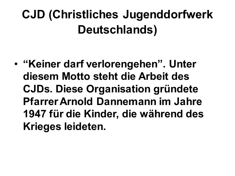 CJD (Christliches Jugenddorfwerk Deutschlands)   “Keiner darf verlorengehen”. Unter diesem Motto steht die